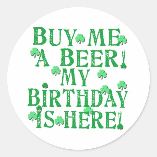 Buy Me a Beer My Birthday is Here Round Stickers