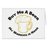 Buy Me A Beer My Wedding is Near cards
