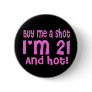 Buy me a shot Fun Birthday Slogan Pins