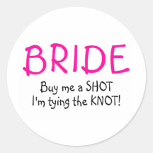 Buy Me A  Shot Im Tying The Knot Round Stickers