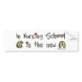 C is the new A in Nursing School Bumper Sticker