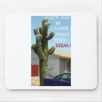 CACTI MAY BE CLOSER THAN THEY SEEM MOUSE PADS