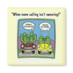 cactus melon joke, "When name calling isn't swe... magnets