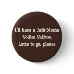 Cafe-Mocha Vodka-Valium Latte buttons
