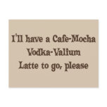 Cafe-Mocha Vodka-Valium Latte postcards