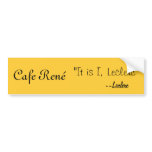 Cafe René bumper stickers