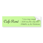 Cafe Rene-Michelle bumper stickers