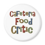 Cafeteria Food Critic magnets