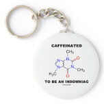 Caffeinated To Be An Insomniac (Caffeine Molecule) keychains