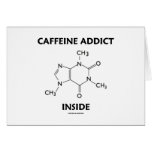 Caffeine Addict Inside (Caffeine Molecule) Card