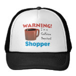 Caffeine Deprived Shopper Trucker Hats