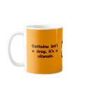 Caffeine isn't a drug, it's a vitamin mugs