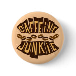 CAFFEINE JUNKIE buttons