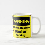 Caffeine Warning Doctor Coffee Mug