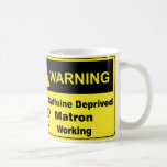 Caffeine Warning Matron Coffee Mugs