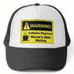 Caffeine Warning Nurse's Aide hats