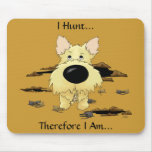 Cairn Terrier (Cairn Terriers) - I Hunt.. Mousepad