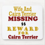Cairn Terrier & Wife Missing Reward For Cairn Terr mousepads
