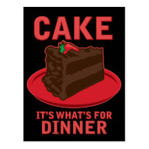 Cake, It's What's For DInner Postcard