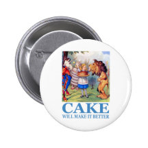 CAKE WILL MAKE IT BETTER PINBACK BUTTONS