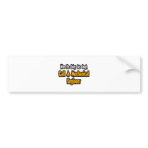 Call a Mechanical Engineer bumper stickers