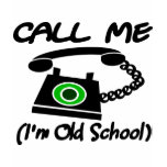 Call Me, I'm Old School With Retro Telephone t-shirts