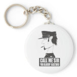 Call Me Sir You Bloody Bastard Keychains