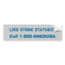 Call Medusa for a statue Bumper Stickers