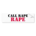 CALL RAPE RAPE BUMPER STICKER bumper stickers