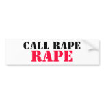CALL RAPE RAPE BUMPER STICKER bumper stickers
