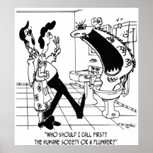 Call The Humane Society or a Plumber? Posters