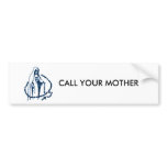 Call your mother, Pray the Rosary bumper stickers
