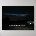 Calm before the storm. posters
