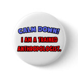 Calm Down .. I am a Trained Anthropologist.png