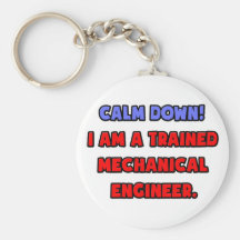 Calm Down .. I am a Trained Mechanical Engineer Keychains