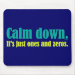 Calm down, it's just ones and zeros.