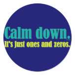 Calm down, it's just ones and zeros.