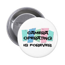 Camera Operating Is Forever Pinback Buttons