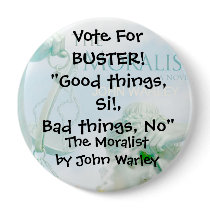 Campaign Button for Buster of The Moralist