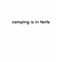 camping is in tents tee t-shirts