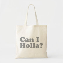 Can I Holla? Canvas Bags