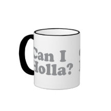 Can I Holla? Coffee Mugs