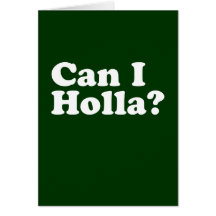 Can I Holla? Greeting Card