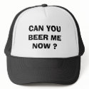 CAN YOU BEER ME NOW ? hats