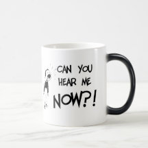 Can You Hear Me NOW?! Mugs