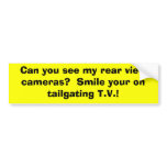 Can you see my rear view cameras?  Smile your o... bumper stickers