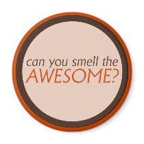 Can you smell the awesome