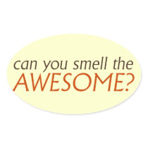 Can you smell the awesome