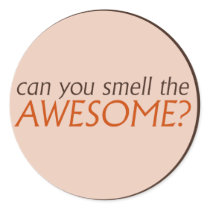 Can you smell the awesome