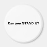 Can you STAND it? Refrigerator Magnets